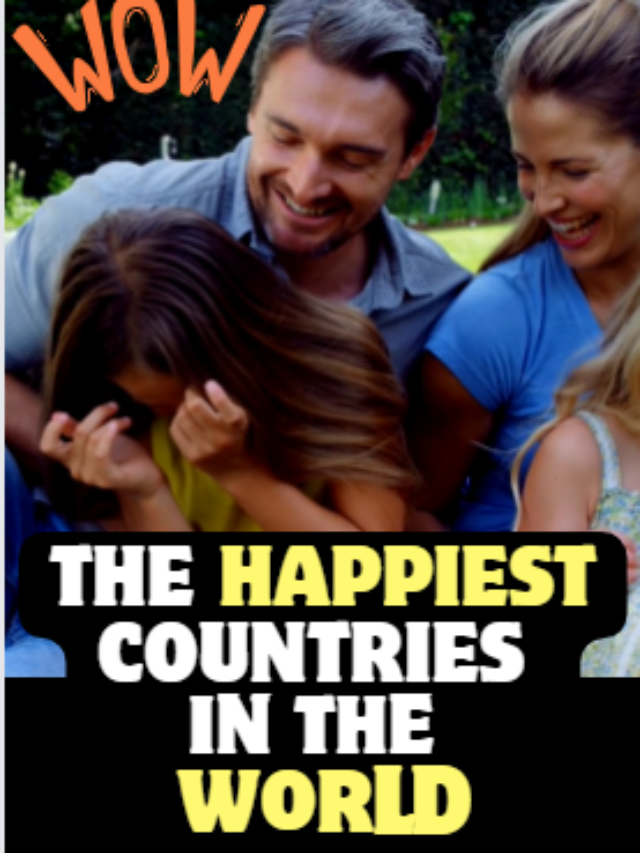 The Happiest Countries In The World