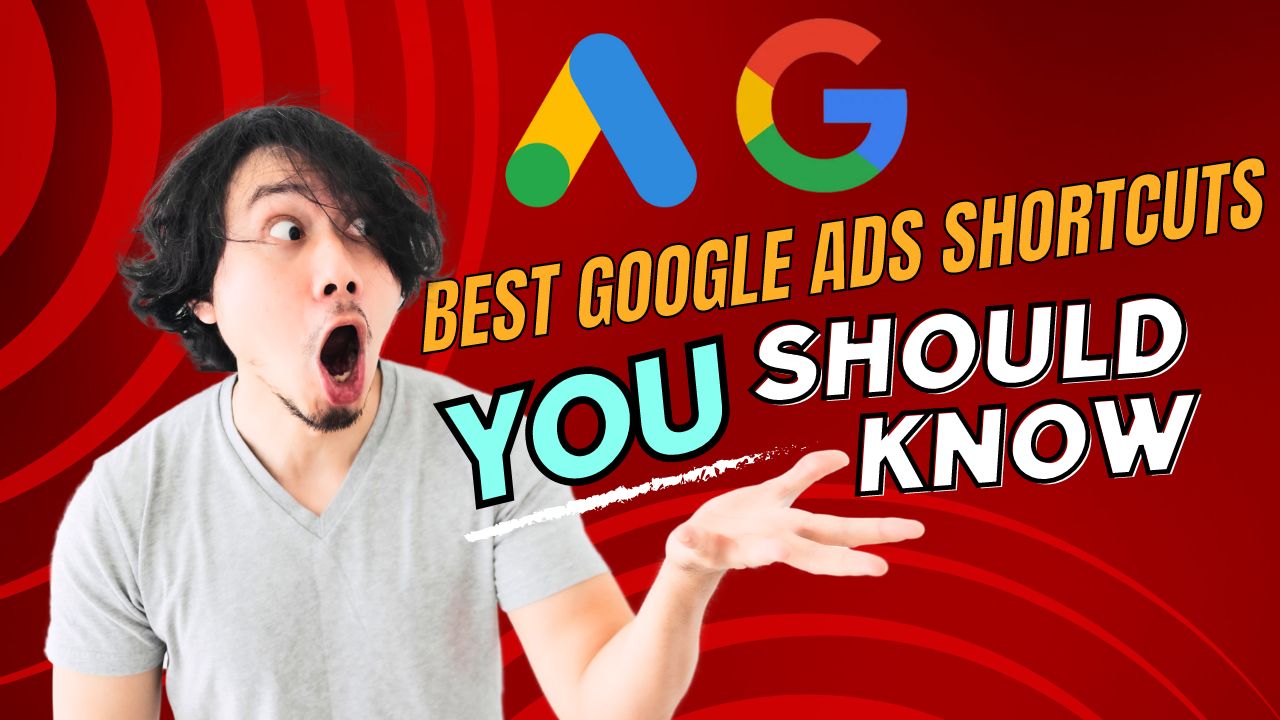 Best Google Ads Shortcuts For Better Results With Less Effort