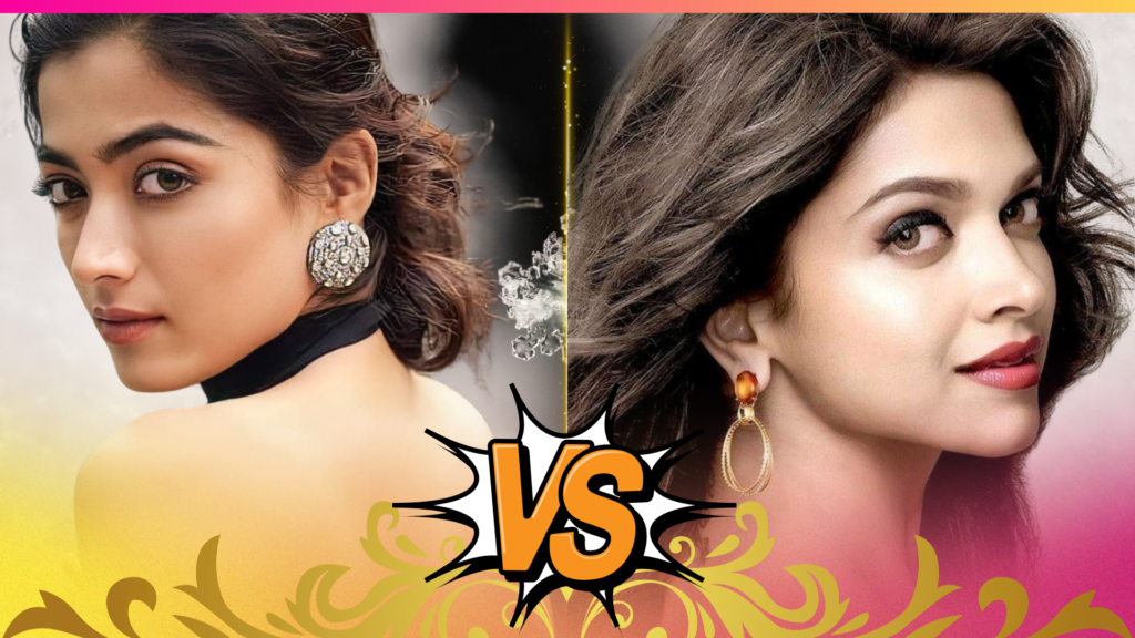 Rashmika Mandanna vs Deepika Padukone: ₹500 Crore Actresses