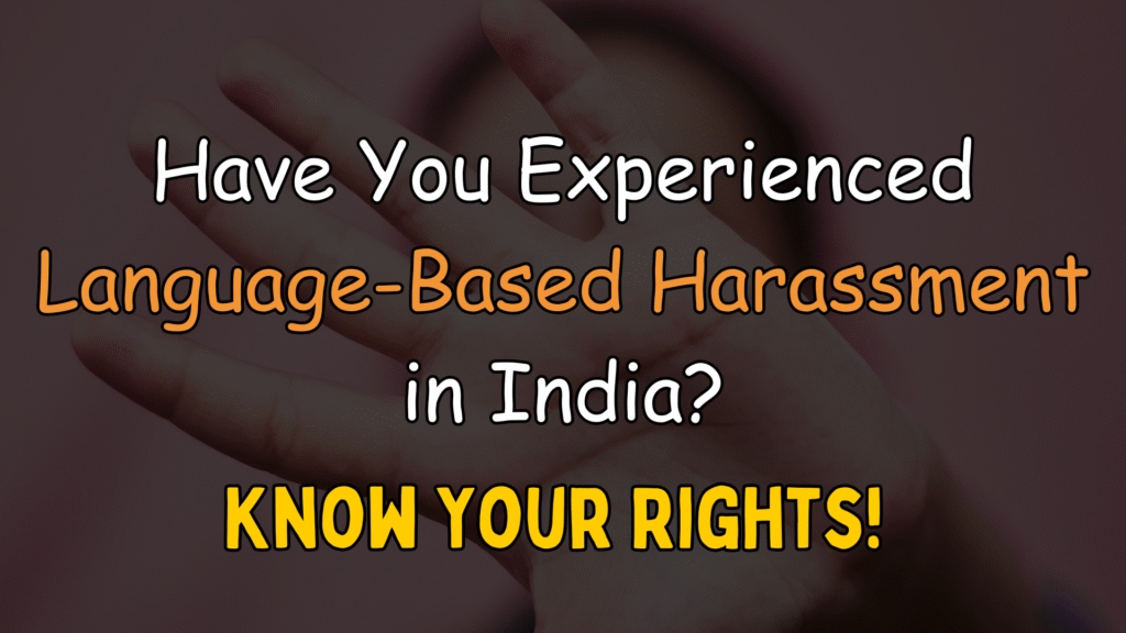 If You Face Language-Based Harassment in India Know Your Rights!