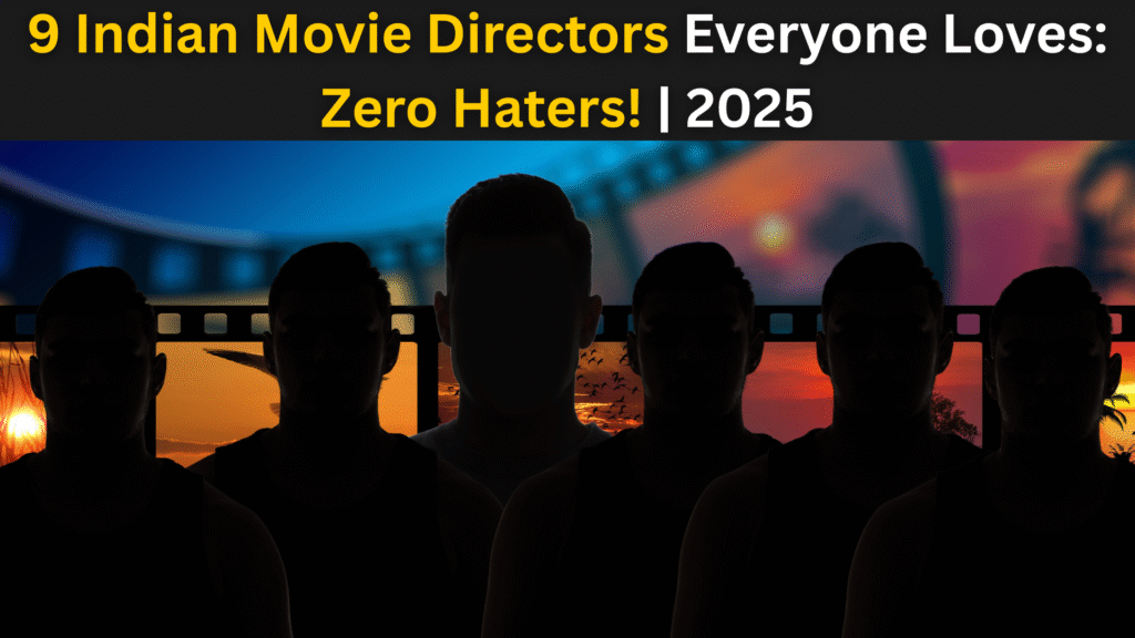 9 Indian Movie Directors Everyone Loves Zero Haters