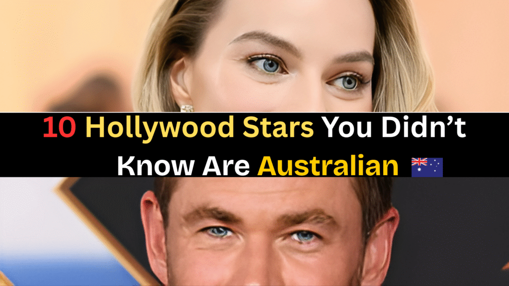 Hollywood Stars You Didn’t Know Are Australian